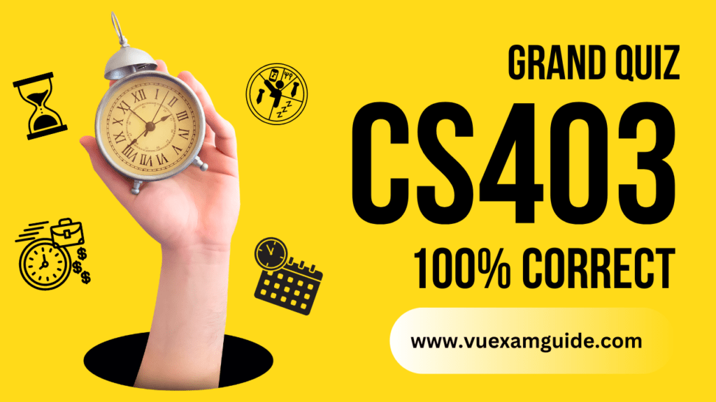 CS403 Solved Grand Quiz Spring 2021 - VUExamGuide