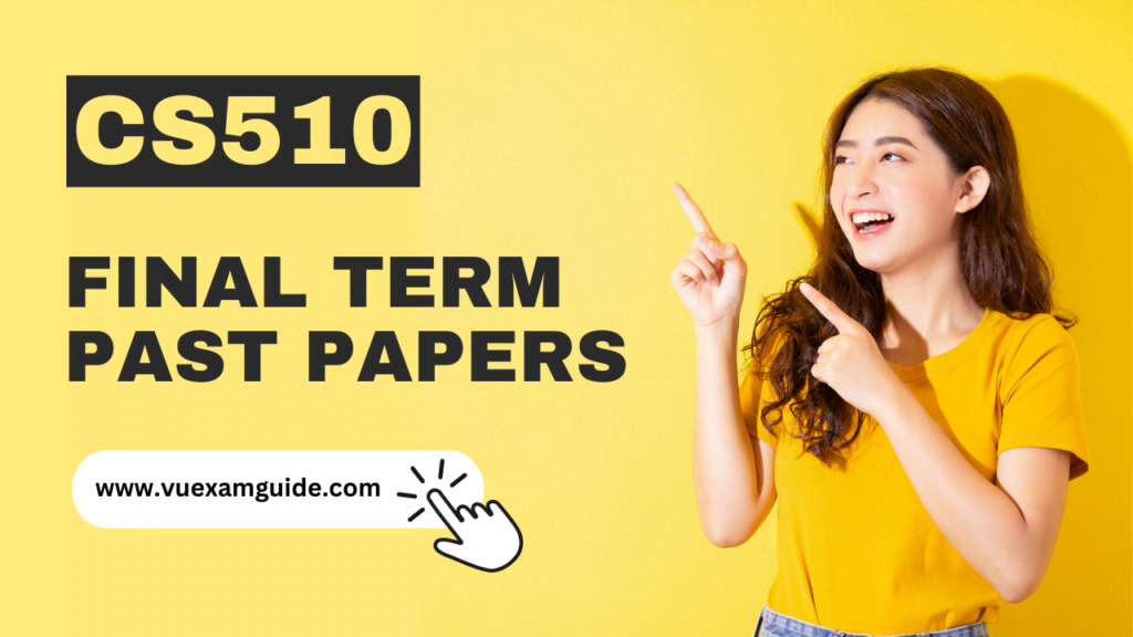 CS510-Final-Term-Past-Papers-www.vuexamguide.com