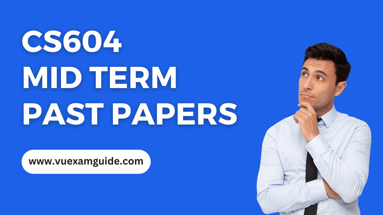 CS604-Mid-Term-Past-Papers