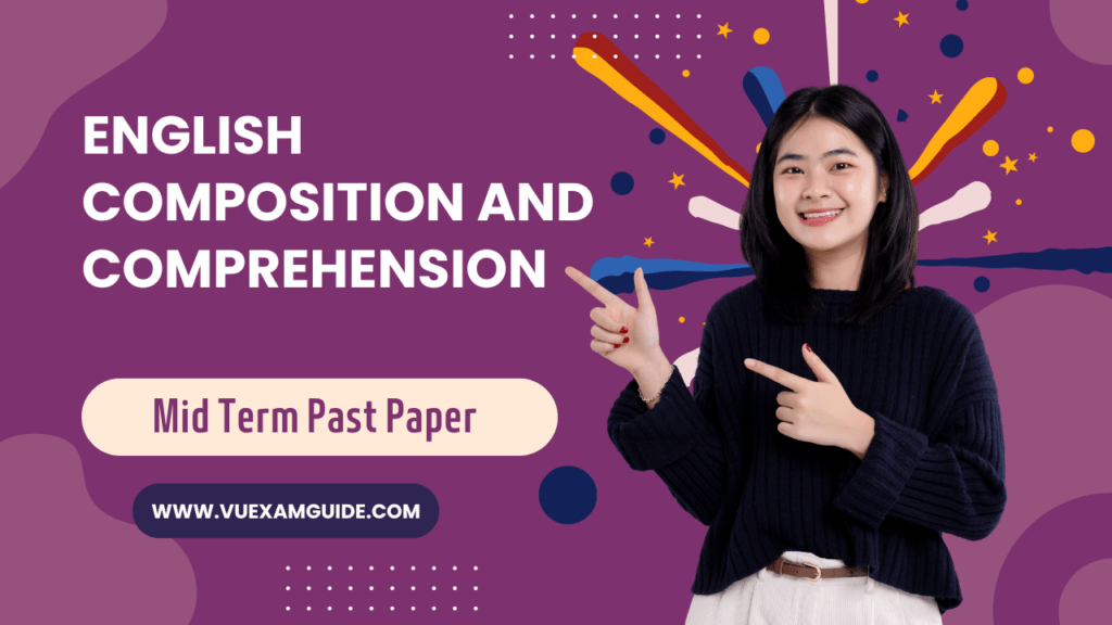 English Composition and Comprehension Mid Term Past Paper Superior University VU Exam Guide