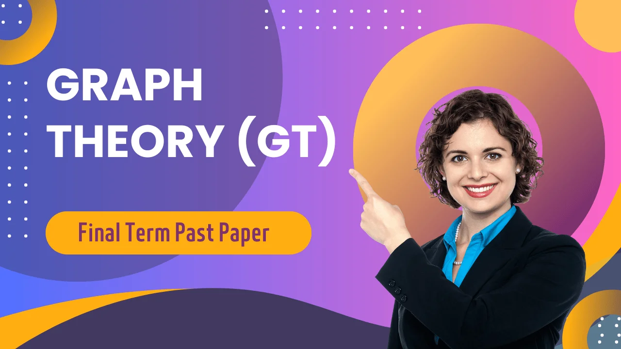 Graph Theory Final Term Past Paper Superior University VU Exam Guide