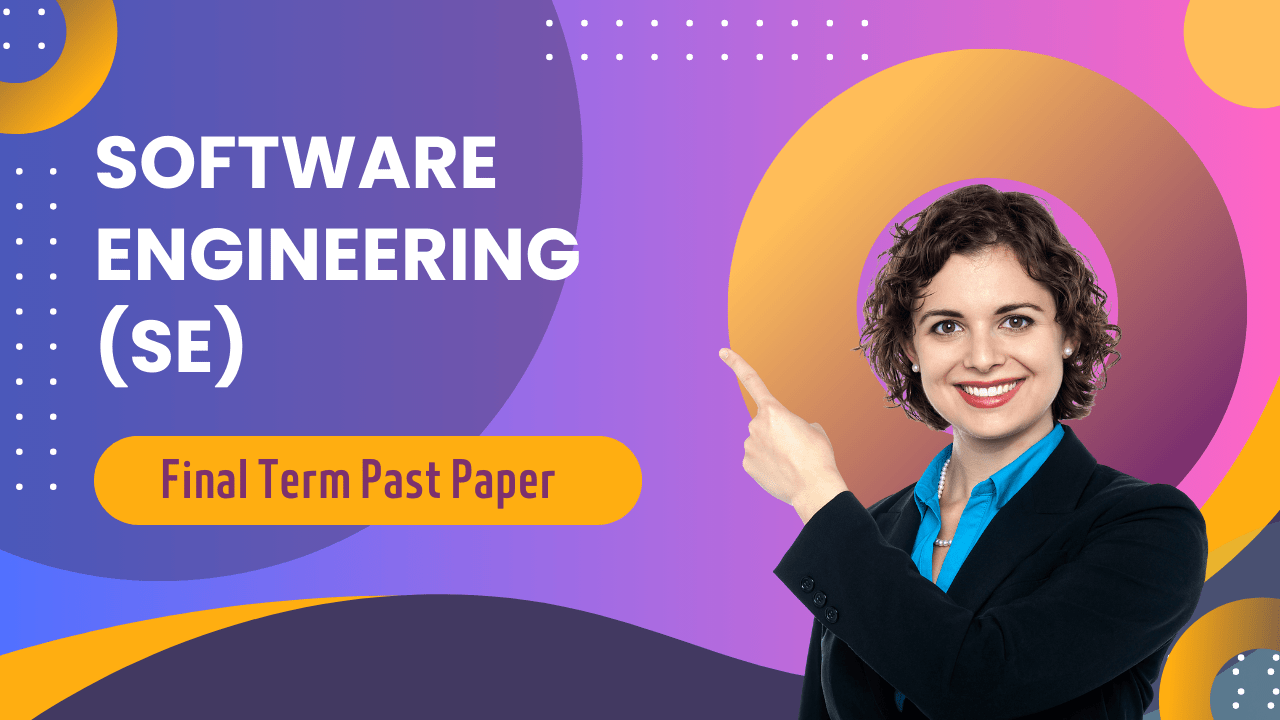 Software Engineering Final Term Past Paper Superior University VU Exam Guide