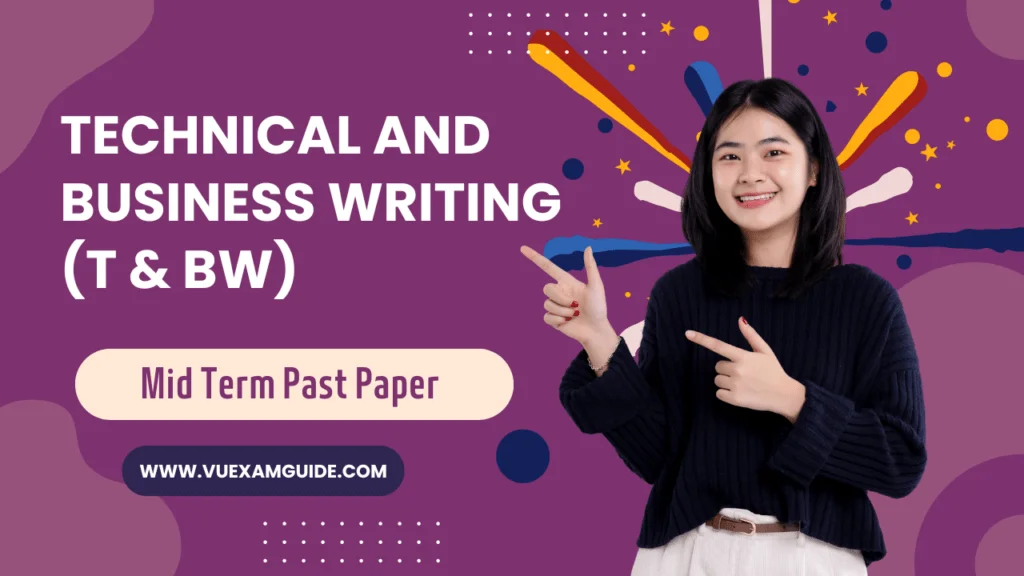 Technical and Business Writing Mid Term Past Paper Superior University VU Exam Guide