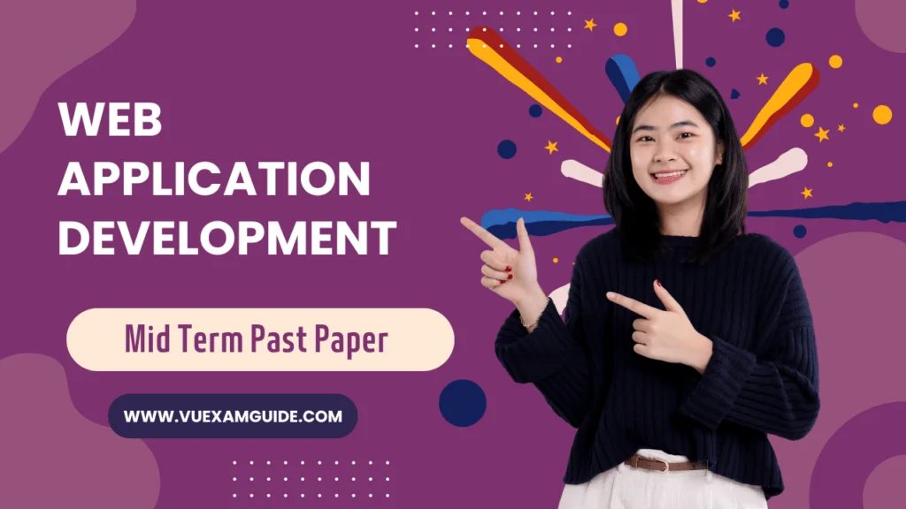 Web Application Development Mid Term Past Paper Superior University VU Exam Guide