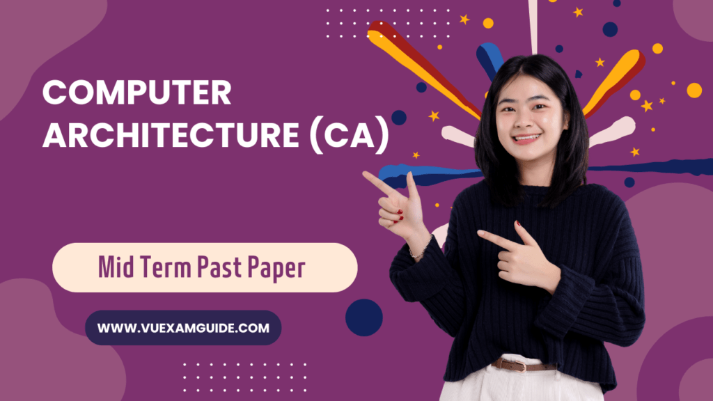 Computer Architecture Mid Term Past Paper Superior University VU Exam Guide