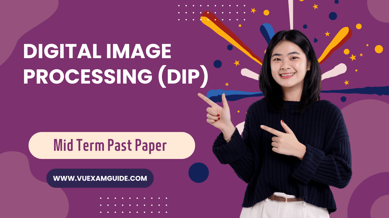 Digital Image Processing Mid Term Past Paper Superior University VU Exam Guide