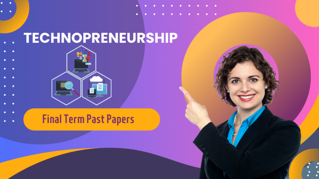 Technopreneurship Final Term Past Paper Superior University VU Exam Guide