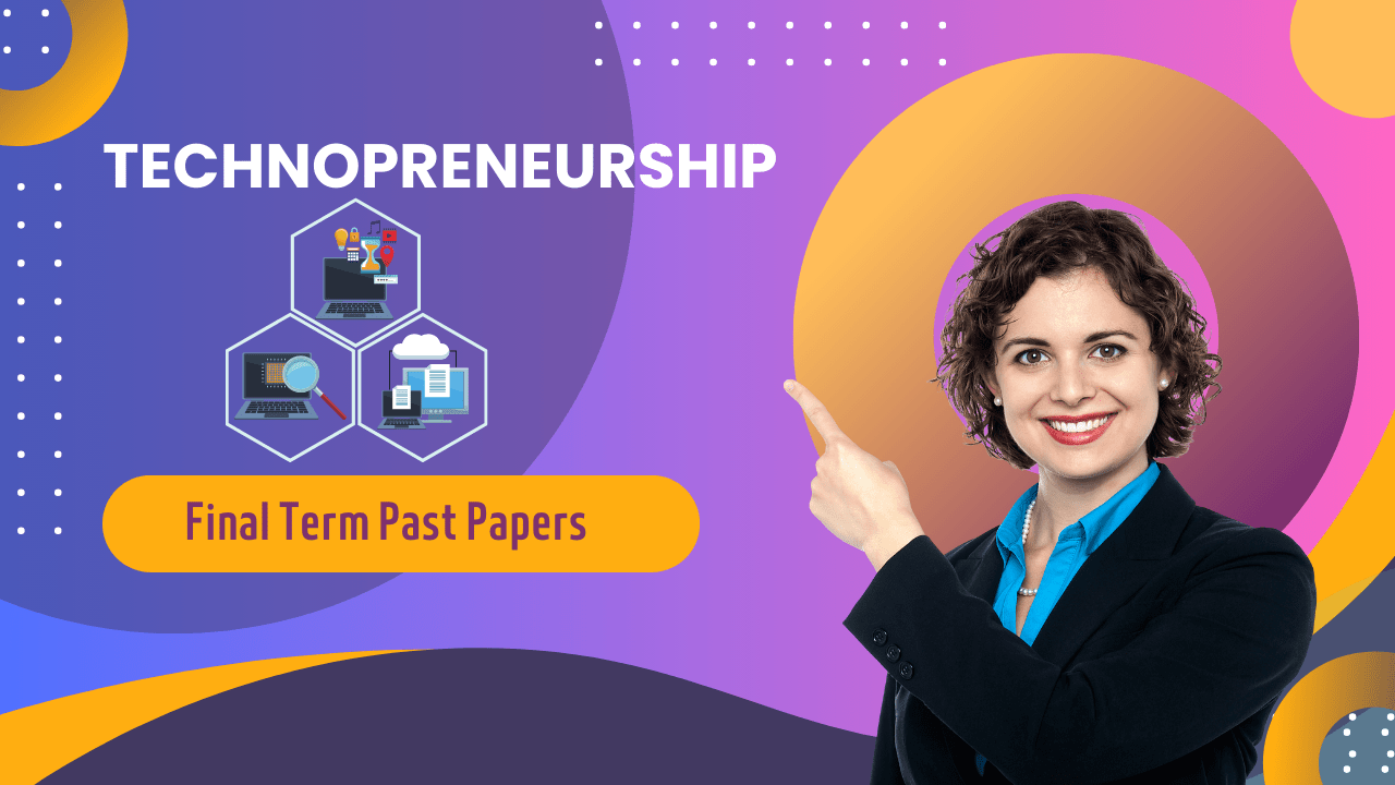 Technopreneurship Final Term Past Paper Superior University VU Exam Guide